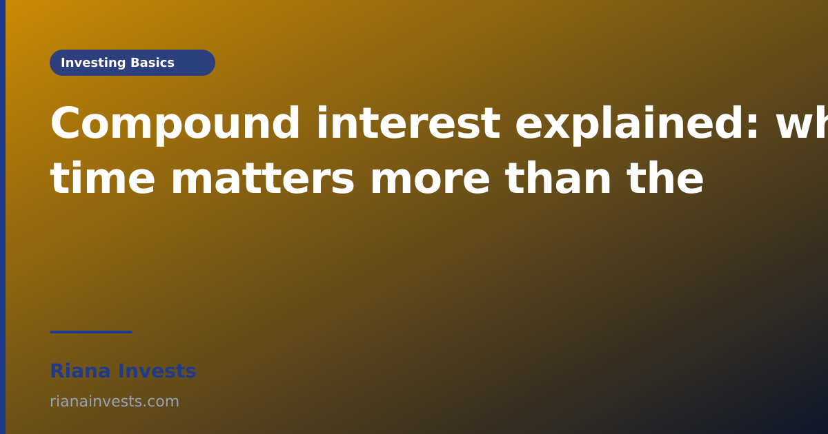 Compound interest explained: why time matters more than the amount you ...
